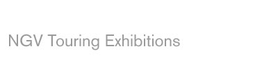NGV Touring Exhibitions