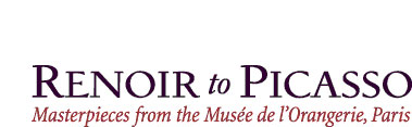 Renoir to Picasso: Masterpieces from the Musée de l'Orangerie, Paris